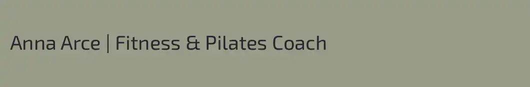 Anna Arce | Fitness & Pilates Coach
